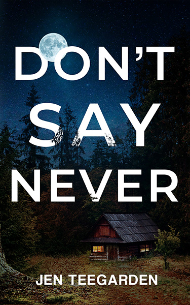 Book Cover: Don't Say Never, by Jen Teegarden
