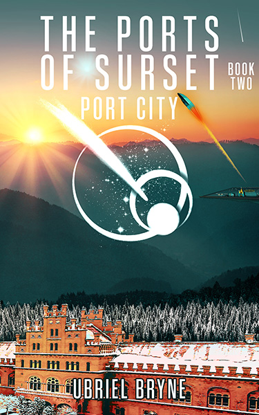 Book Cover: The Ports of Surset - Book 2 - Port City, by Ubriel Bryne